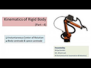 Kinematics of Rigid Body: Instantaneous Center of Rotation, Body centrode & space centrode