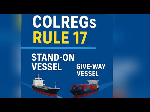 COLREGs Rule 17 Action by the Stand-On Vessel | Complete Explanation for Seafarer. ROR rule 17