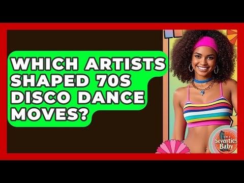 Which Artists Shaped 70s Disco Dance Moves? - I'm a 70s Baby