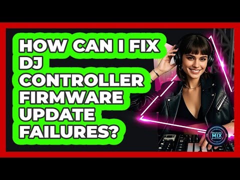How Can I Fix DJ Controller Firmware Update Failures? - Electronic Mix Masters
