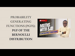 7. PGF of the Bernoulli Distribution