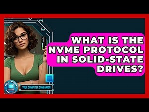 What Is The NVMe Protocol In Solid-state Drives? - Your Computer Companion