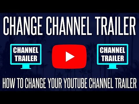 How to Change Your YouTube Channel Trailer (LATEST METHOD)