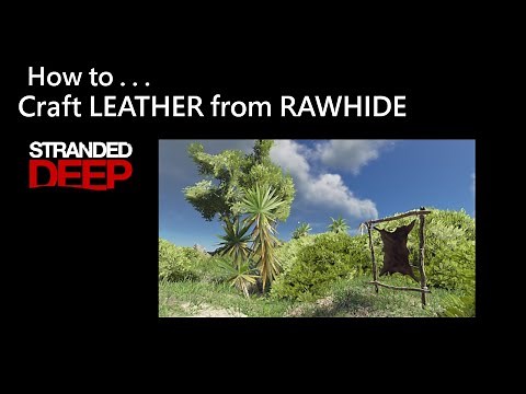 009 Stranded Deep: How to Craft LEATHER from RAWHIDE
