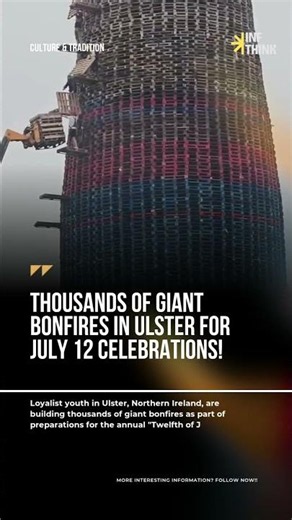 Thousands of Giant Bonfires in Ulster for July 12 Celebrations!