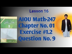 Chapter 01-AIOU Mathematics 247- Exercise #1.2 Question#09 (Lesson 16) #viralvideo #math #aiou #247