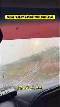 Massive Hailstorm Slams Sherman, Texas Today!