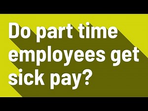 Do part time employees get sick pay?