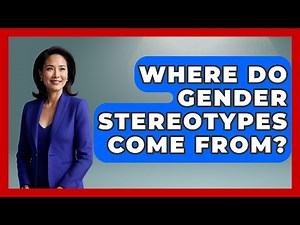 Where Do Gender Stereotypes Come From? - Gender Equality Network