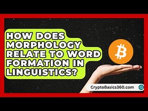 How Does Morphology Relate to Word Formation in Linguistics? | The Daily Definition News