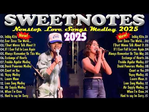 SWEETNOTES Music 2025 💦 SWEETNOTES Nonstop Playlist 2025 💦Romantic OPM Top Hits 2025 With Lyrics