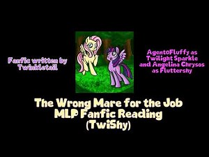 The Wrong Mare for the Job MLP Fanfic Reading (TwiShy)