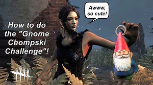 Dead By Daylight| How to complete the Gnome Chompski garden gnome charm challenge!