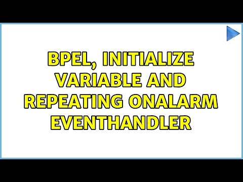 BPEL, initialize variable and repeating onAlarm eventHandler