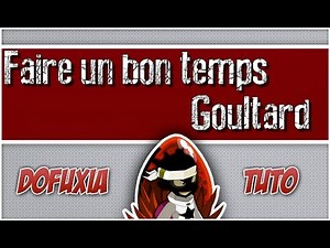 [Dofus] Faire un bon temps Goultard !
