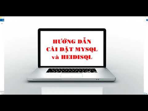 Hướng dẫn cài đặt MYSQL va HeidiSQL Tin học 11 dành cho giáo viên và HS