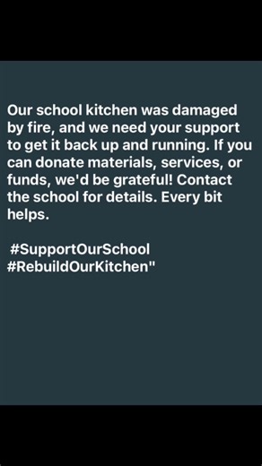 Our school kitchen was damaged by fire, and we need your support to get it back up and running. If you can donate materials, services, or funds, we'd be grateful! Contact the school for details. Every bit helps. #supportourschools #rebuild #schoolneed #viral #fypp
