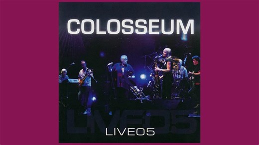 “A worthy reminder of Jon Hiseman’s considerable talents”: Colosseum’s Live 05