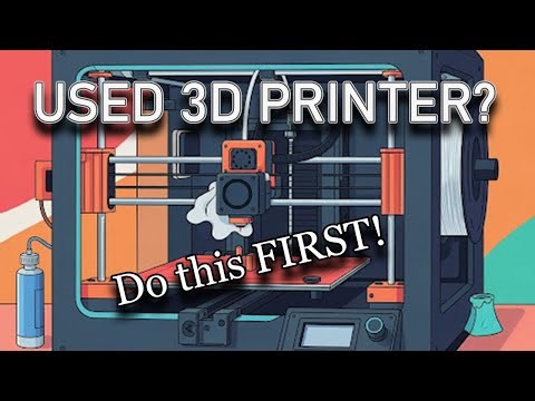 Used 3D Printer: Cleaning and Maintenance - Before You print!