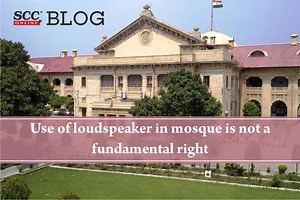 Use of loudspeaker in mosque is not a fundamental right: All HC
