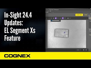 In-Sight 24.4 Updates: EL Segment Xs Feature | Cognex Support