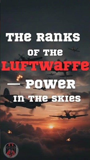 The Ranks of the Luftwaffe — Power in the Skies
