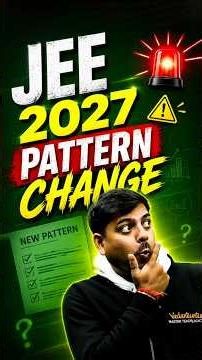 JEE 2027 : 😱NEW Exam Pattern! Know Complete Details #jee #jeemains #Jeeexam #iitjee #shorts