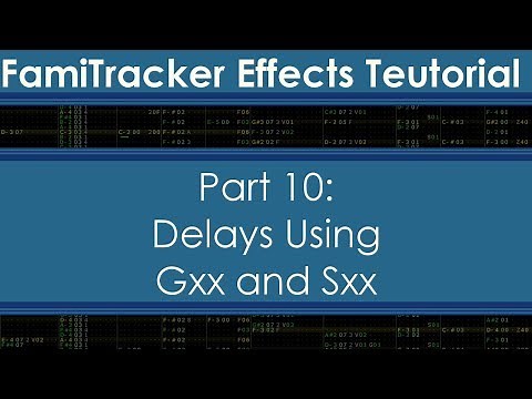 FamiTracker Effects Teutorial-Part 10: Delays Using Gxx and Sxx