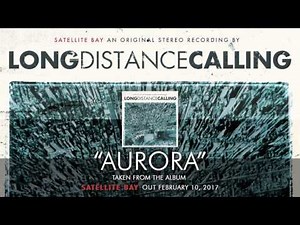 LONG DISTANCE CALLING – Aurora (Album Track)