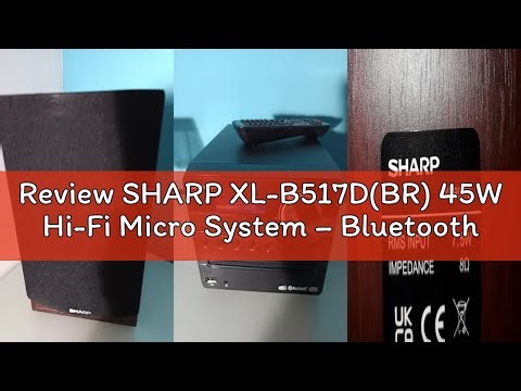 Review SHARP XL-B517D(BR) 45W Hi-Fi Micro System – Bluetooth 5.0 Stereo with DAB+/FM Radio, CD Playe