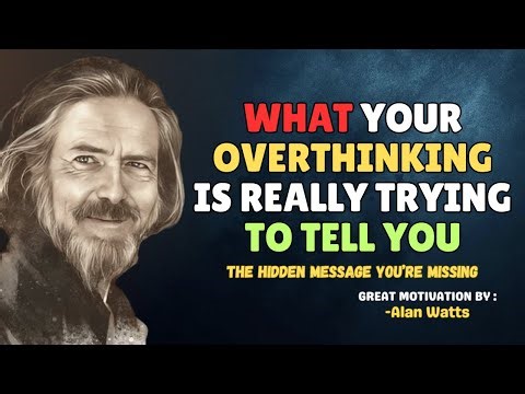 ALAN WATTS Reveals: What Your Overthinking Is Really Trying to Tell You | A Life-Changing Message