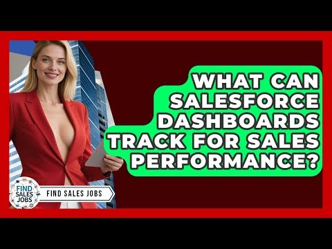 What Can Salesforce Dashboards Track For Sales Performance? - Find Sales Jobs