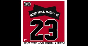 23 (feat. Miley Cyrus, Wiz Khalifa & Juicy J) - Single by Mike WiLL Made-It on Apple Music