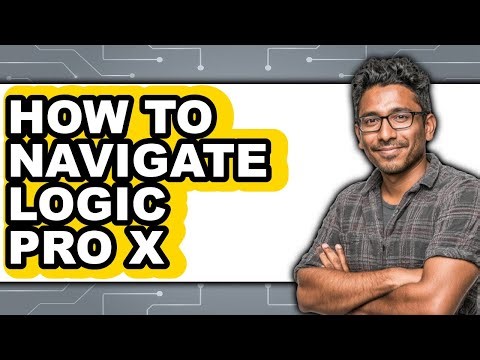 How to Navigate Logic Pro X - Step by Step