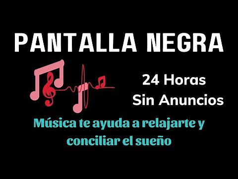 24 Horas Pantalla Negra, Música Relajante de Piano Música para relajarte y conciliar el sueño