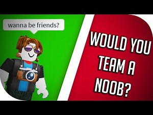 ROBLOX Noob Social Experiment - Wanna team?