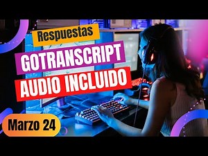 GoTranscript Español - Respuestas (Marzo 23)