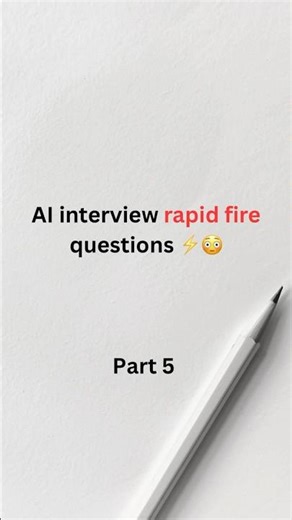 Part 5 - AI Interview Rapid Fire Questions