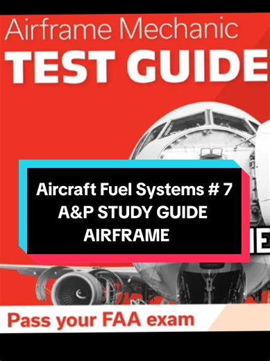 Aircraft Fuel Systems Explained for A&P Students