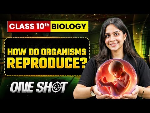 HOW DO ORGANISMS REPRODUCE? Class 10 Biology | Complete One Shot in Pure English