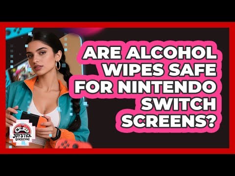 Are Alcohol Wipes Safe For Nintendo Switch Screens?