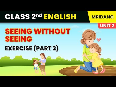 Seeing without Seeing- Exercise (Part 2) | Welcome to My World | Class 2 English Chapter 4 | 2024-25