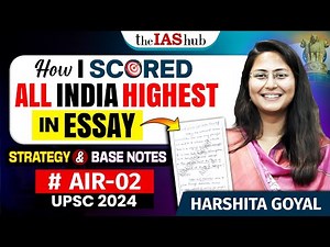 How Harshita Goyal AIR 2 UPSC scored All India Highest in Essay? | Strategy & Base Notes | theIAShub