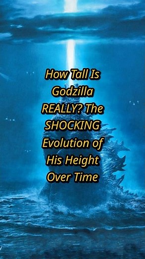 How Tall Is Godzilla REALLY? The SHOCKING Evolution of His Height Over Time