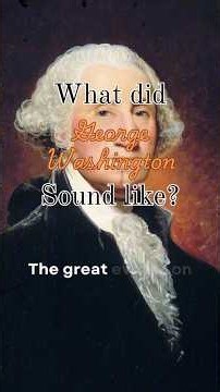 What did George Washington sound like?