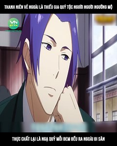 2.5M views · 73K reactions | D.Thanh niên vẻ ngoài là thiếu gia quý tộc người người ngưỡng mộ thực chất lại là ngạ quỷ mỗi đêm đều ra ngoài đi săn ©️ Nội dung được sản xuất bởi Vnstar Media #VnstarMedia #Vnstarnetwork #anime #reviewtruyentranh #review #reviewanime #reviewanimehay #truyentranh | Vnstar Troll | Facebook