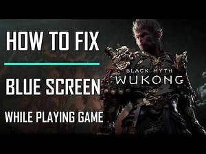 How To Fix Black Myth Wukong Blue Screen While Playing Game on PC