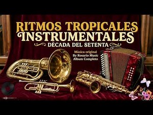 RITMOS TROPICALES INSTRUMENTALES DÉCADA DEL SETENTA By Rosario Music. Música maravillosa
