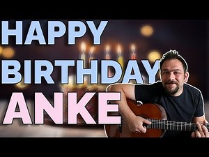 Happy Birthday Anke - Happy Birthday to You Anke - Geburtstagslied für Anke