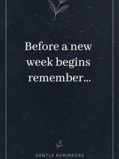 Before a new week begins remember... . . Gentle reminders for anxious minds and tired hearts. #gentlereminders #overthinking #anxietyrelief #mentalcalm #emotionalwellness